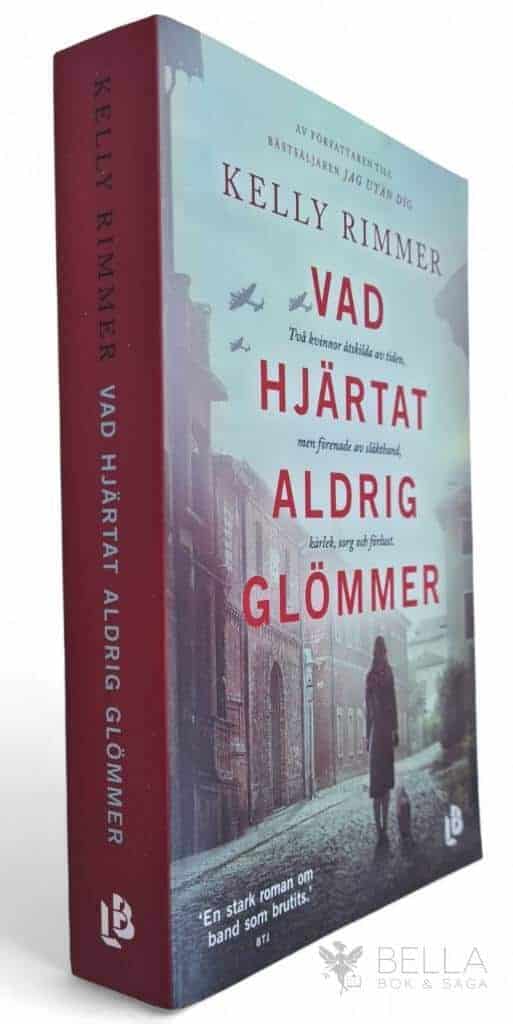 Kelly Rimmer : Vad hjärtat aldrig glömmer