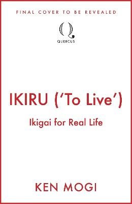 Ken Mogi : IKIRU ('To Live')