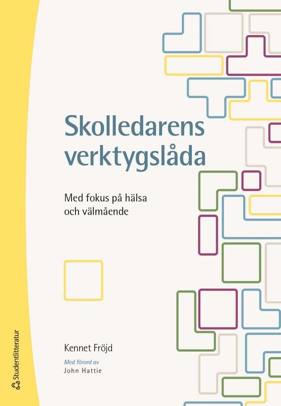 Kennet Fröjd : Skolledarens verktygslåda : med fokus på hälsa och välmående