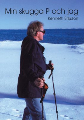 Kenneth Eriksson : Min skugga P och jag