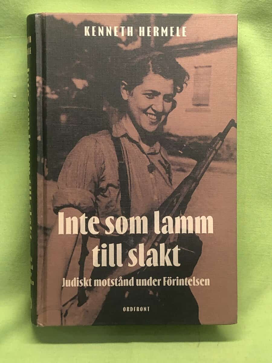 Kenneth Hermele : Inte som lamm till slakt judiskt motstånd under Förintelsen