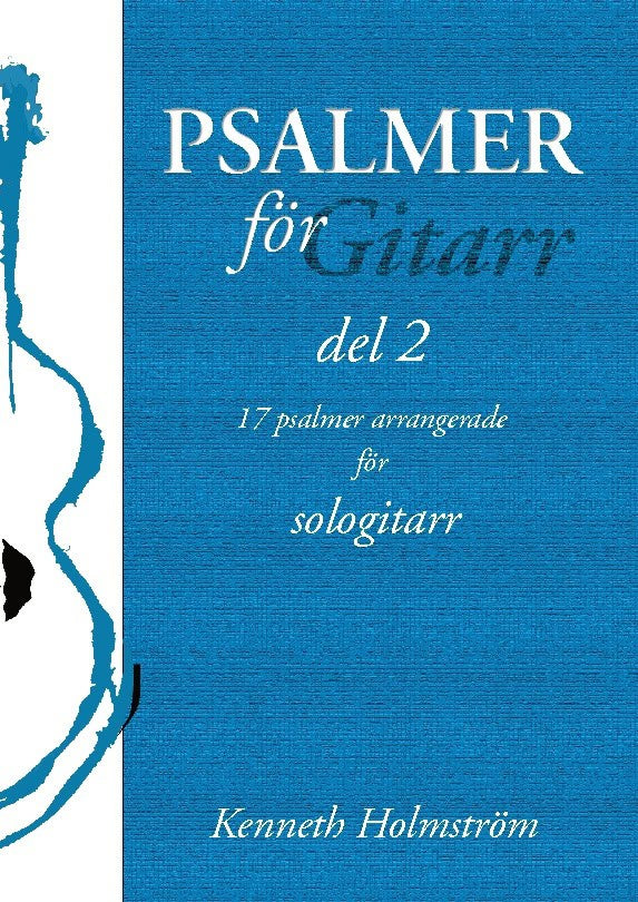 Kenneth Holmström : 17 psalmer arrangerade för sologitarr
