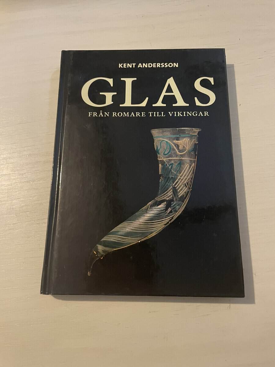 Kent Andersson : Glas från romare till vikingar