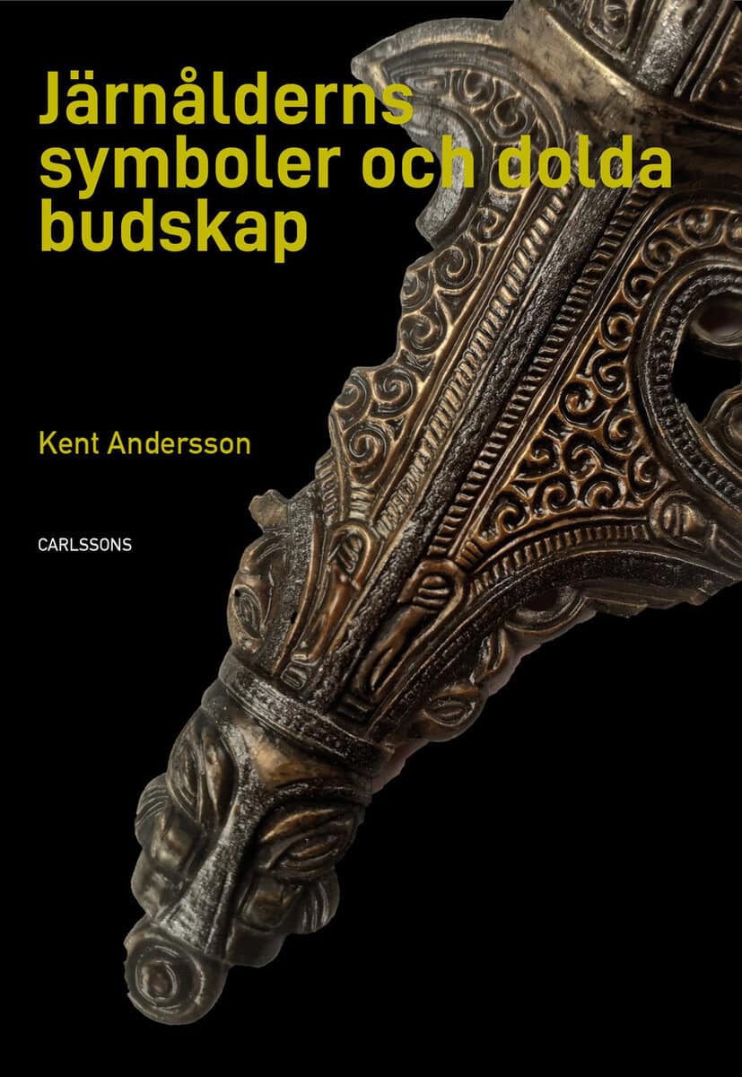 Kent Andersson : Järnålderns symboler och dolda budskap