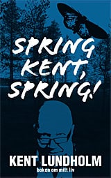 Kent Lundholm : Spring Kent, spring!