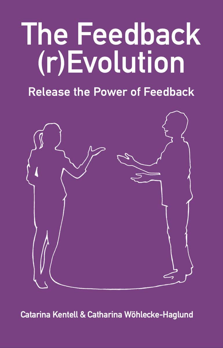 Kentell, Catarina ; Wöhlecke-Haglund, Catharina : The feedback (r)evolution