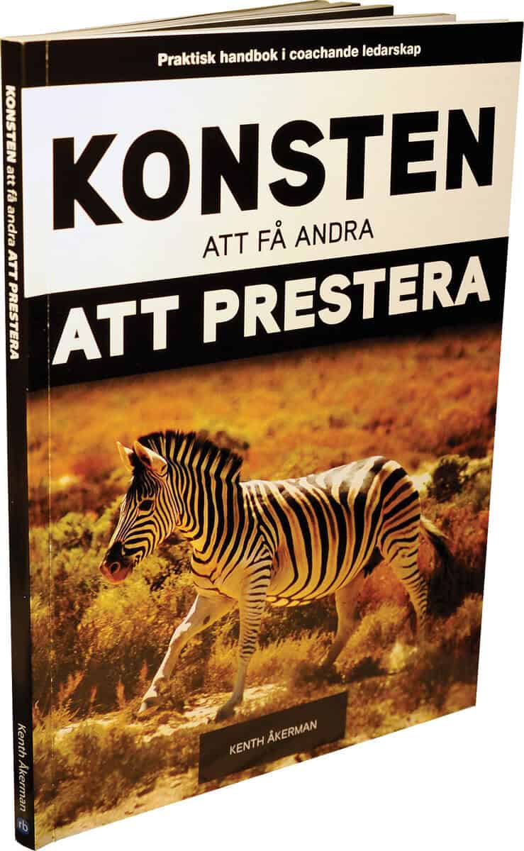 Kenth Åkerman : Konsten att få andra att prestera : praktisk handbok i coachande ledarskap