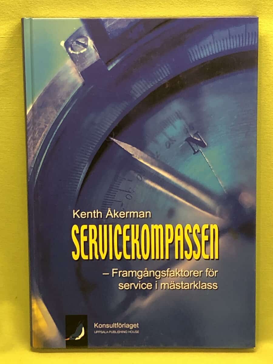 Kenth Åkerman : Servicekompassen framgångsfaktorer för service i mästarklass