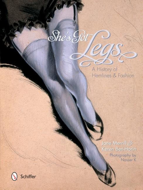 Keren Ben-horin : Shes got legs - a history of hemlines and fashion
