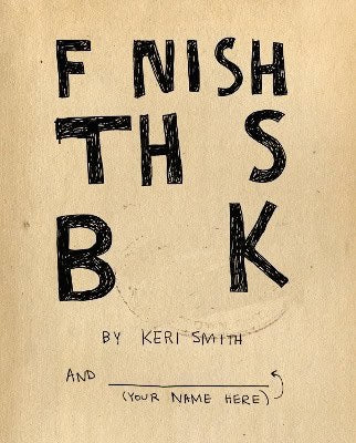 Keri Smith : Finish this book