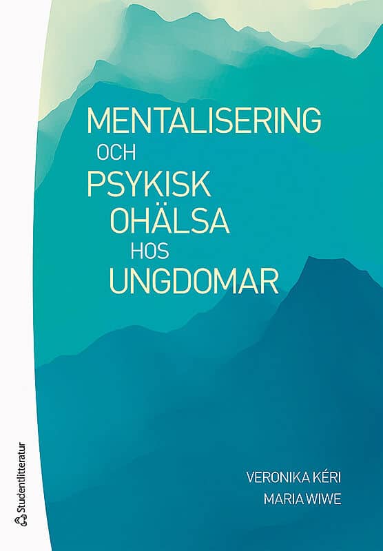 Kéri, Veronika ; Wiwe, Maria : Mentalisering och psykisk ohälsa hos ungdomar