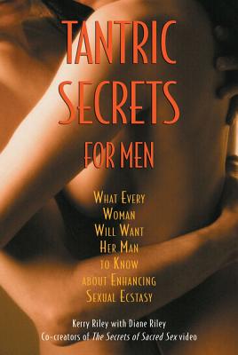Kerry and Diane Riley : Tantric Secrets For Men