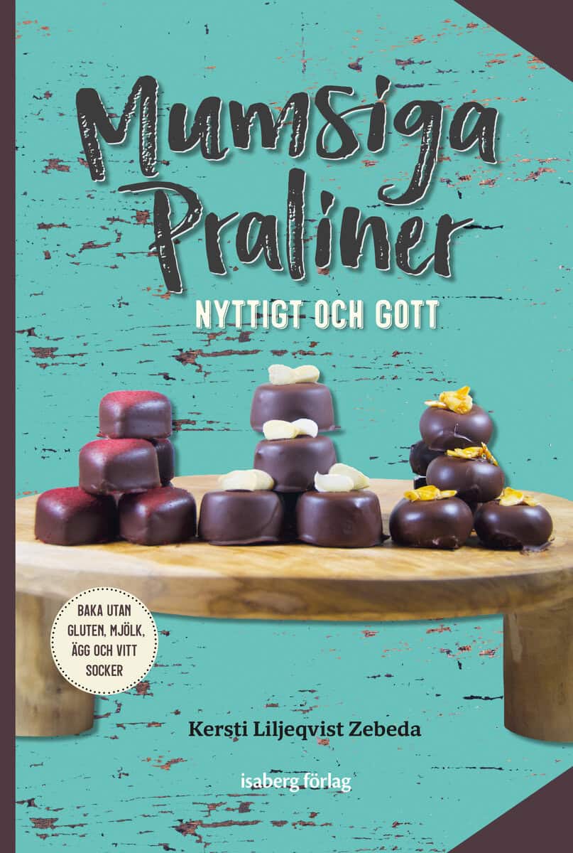 Kersti Liljeqvist Zebeda : Mumsiga praliner