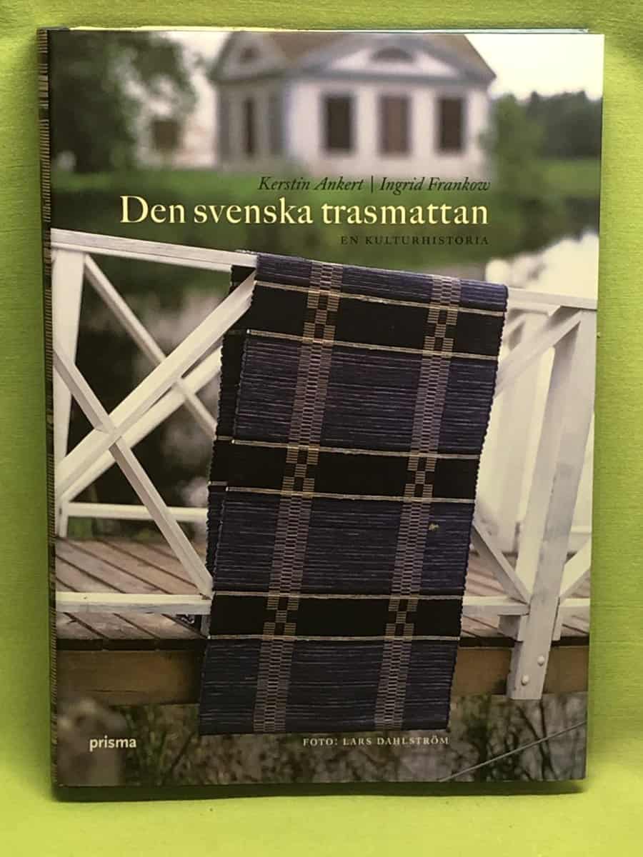Kerstin Ankert ; Ingrid Frankow : Den svenska trasmattan en kulturhistoria