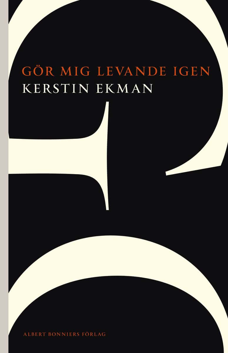 Kerstin Ekman : Gör mig levande igen