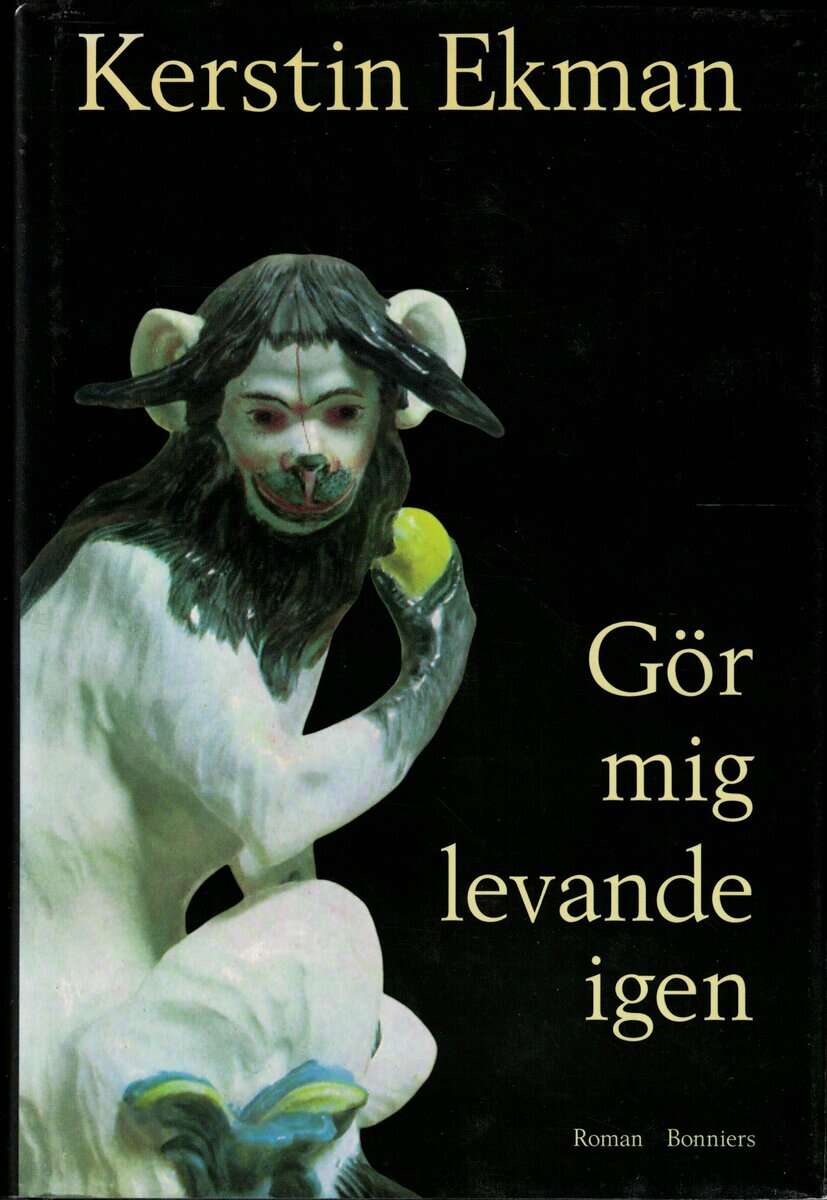 Kerstin Ekman : Gör mig levande igen