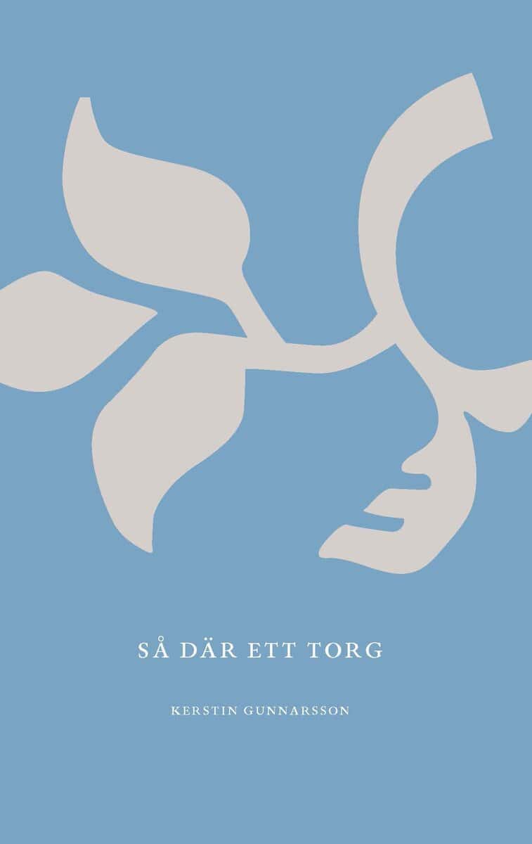Kerstin Gunnarsson : Så där ett torg