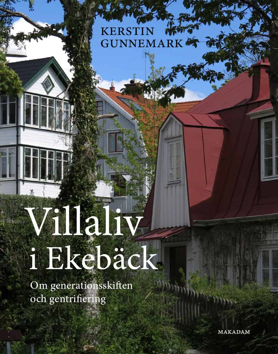 Kerstin Gunnemark : Villaliv i Ekebäck : om generationsskiften och gentrifiering