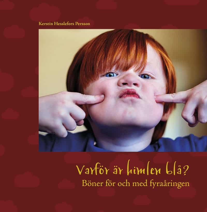 Kerstin Hesslefors Persson : Varför är himlen blå? : böner för och med barn