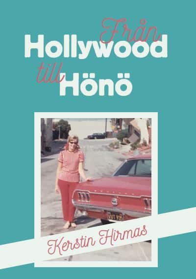 Kerstin Hirmas : Från Hollywood till Hönö