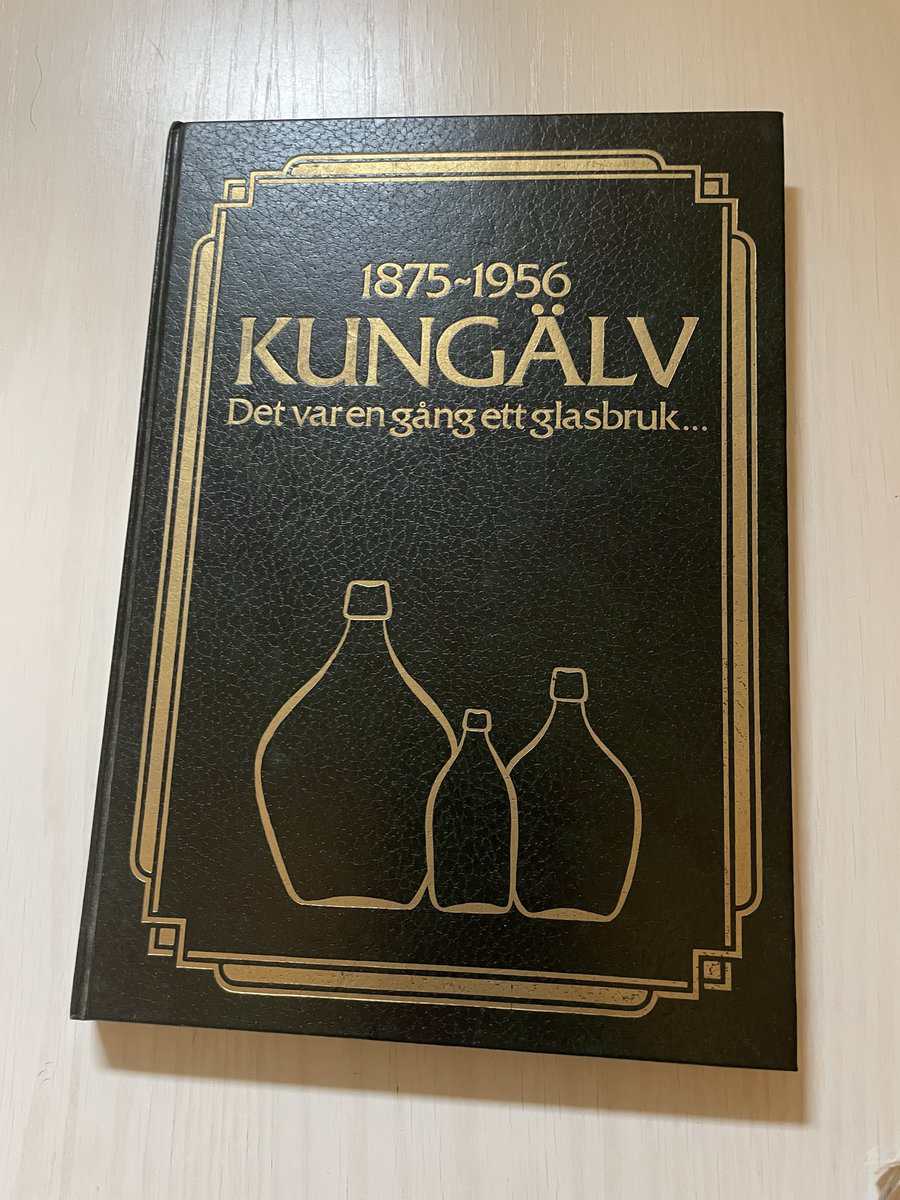 Berg, Kerstin, Johansson Sigurd : Kungälv, 1875-1956 det var en gång ett glasbruk -
