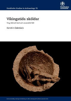 Kerstin Odebäck : Vikingatida sköldar : ting, bild och text som associativt fält