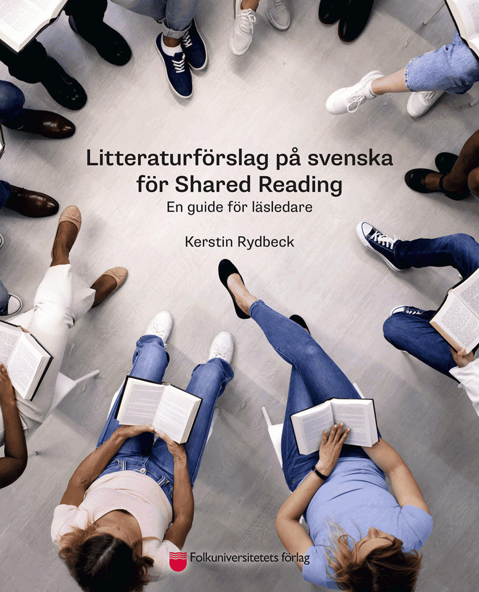 Kerstin Rydbeck : Litteraturförslag på svenska för Shared Reading : en guide för läsledare