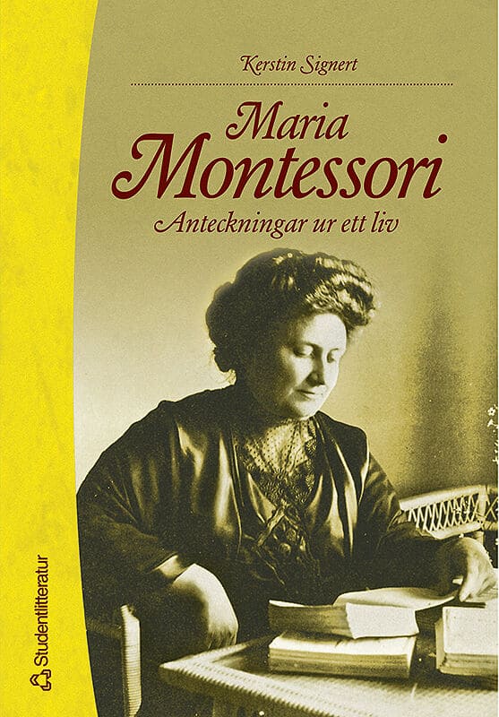 Kerstin Signert : Maria Montessori : anteckningar ur ett liv