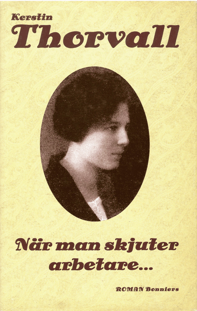 Kerstin Thorvall : När man skjuter arbetare-
