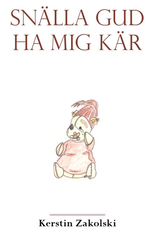 Kerstin Zakolski : Snälla Gud ha mig kär