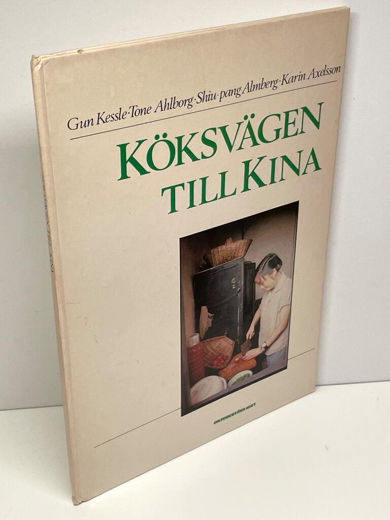 Kessle, Gun ; Ahlborg, Tone ; Almberg, Shiu-pang ; Axelsson, Karin : Köksvägen till Kina