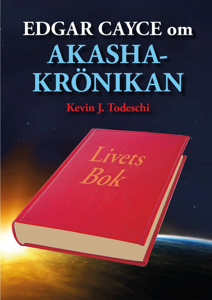 Kevin J. Todeschi : Edgar Cayce om Akashakrönikan : livets bok