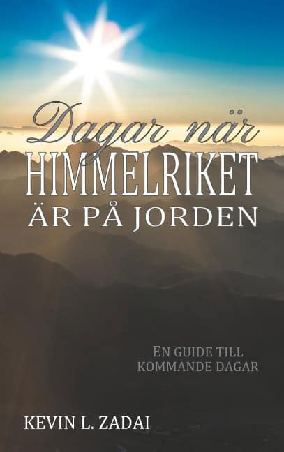 Kevin L. Zadai : Dagar när himmelriket är på jorden : en guide till kommande dagar