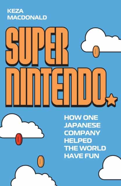 Keza MacDonald : Super Nintendo