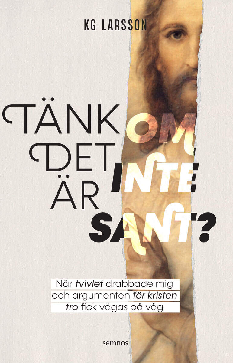KG Larsson : Tänk om det inte är sant?