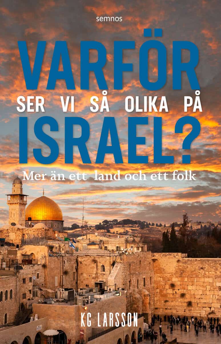 KG Larsson : Varför ser vi så olika på Israel?