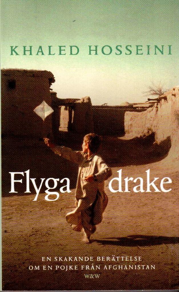 Khaled Hosseini : Flyga drake. En skakande berättelse om en pojke från Afghanistan