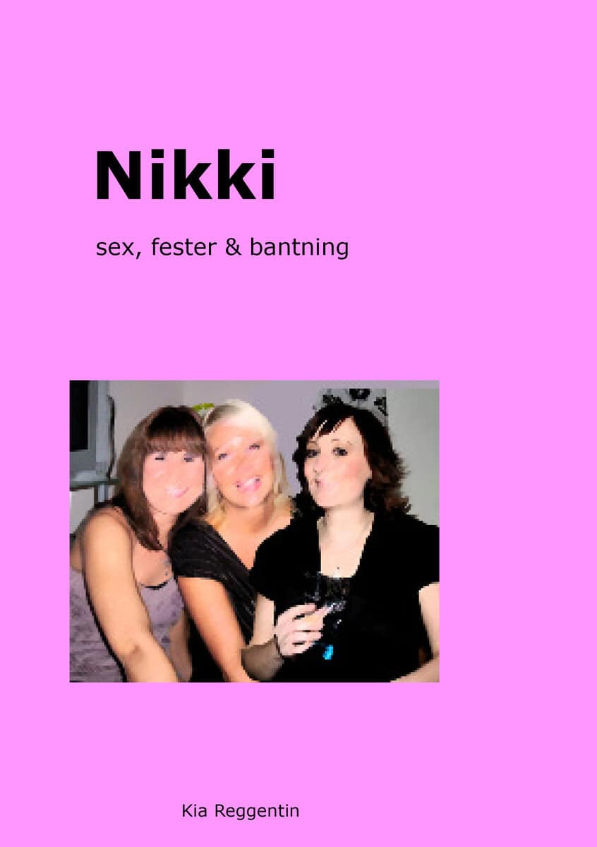 Kia Reggentin : Nikki : sex, fester och bantning