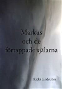 Kicki Lindström : Markus och de förtappade själarna