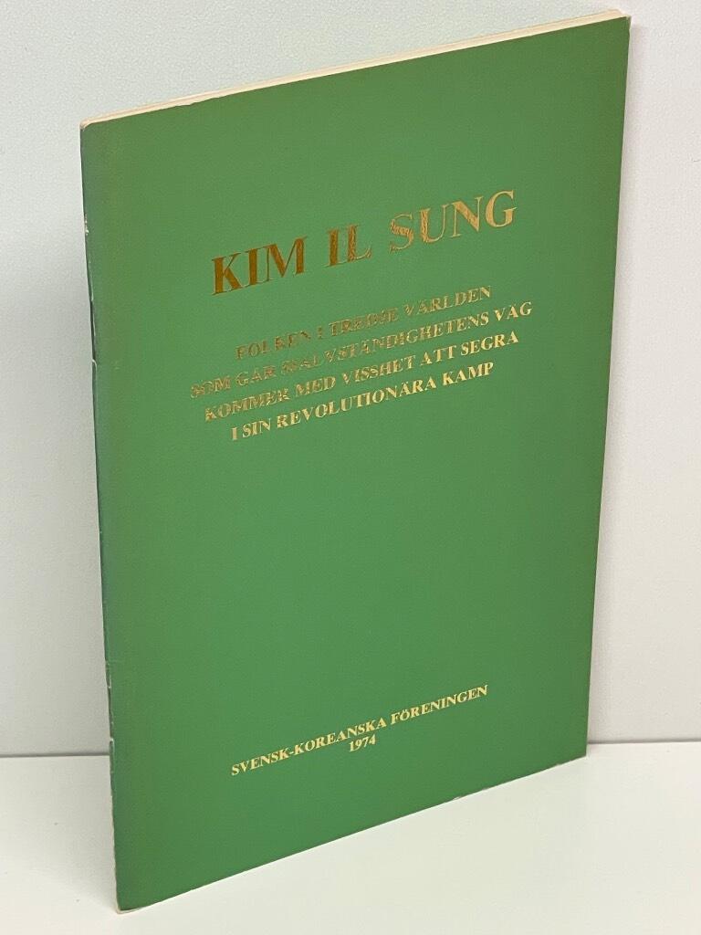 Kim Il Sung : Folket i tredje världen som går självständighetens väg kommer med visshet att segra i sin revolutionära kamp