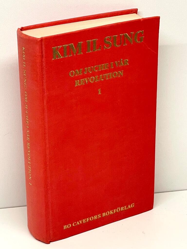 Kim Il Sung : Om juche i vår revolution. Band 1