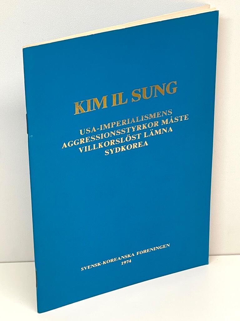 Kim Il Sung : USA-imperialismens aggressionsstyrkor måste villkorslöst lämna Sydkorea