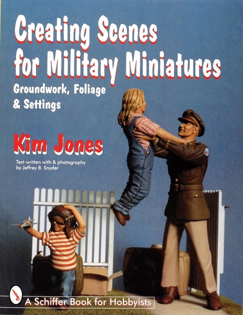 Kim Jones : Creating Scenes For Military Miniatures