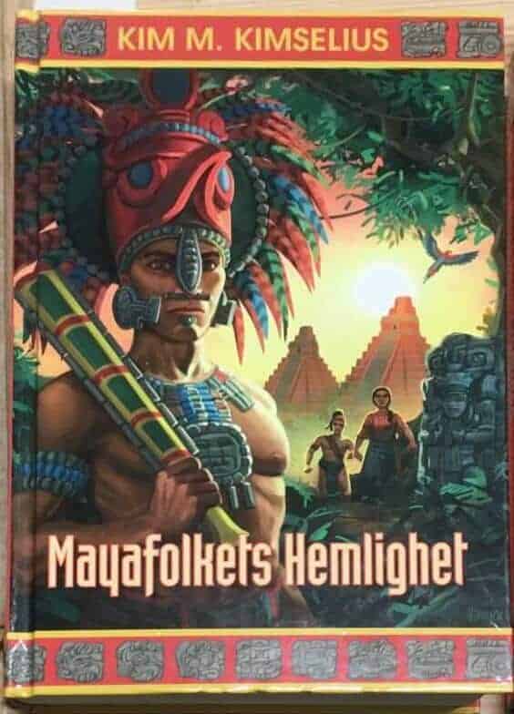 Kim M. Kimselius : Mayafolkets Hemlighet - Signerad