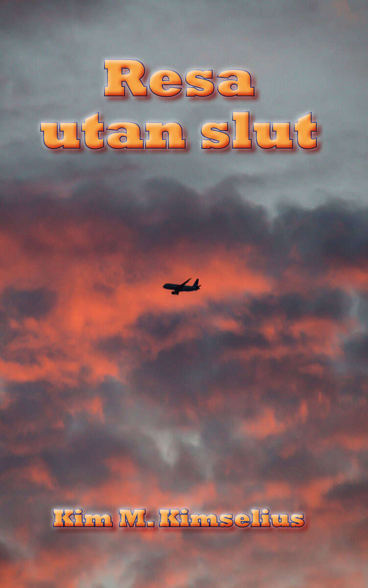 Kim M. Kimselius : Resa utan slut