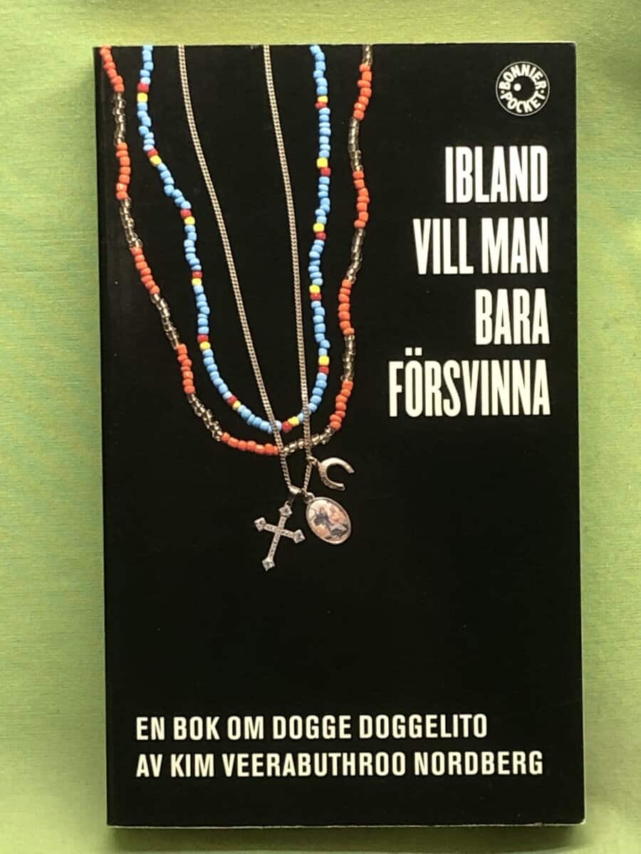 Kim Veerabuthroo Nordberg : Ibland vill man bara försvinna