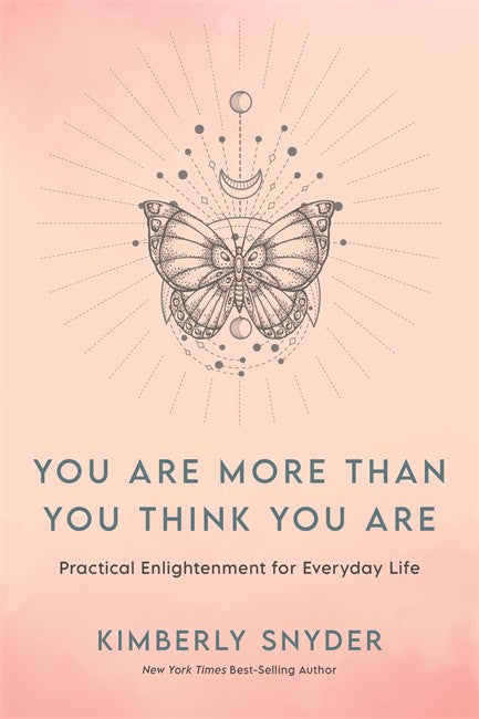Kimberly Snyder : You Are More Than You Think You Are