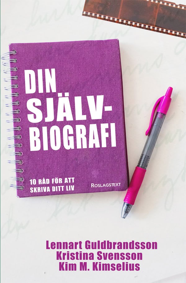 Kimselius, Kim M. ; Guldbrandsson, Lennart ; Svensson, Kristina : Din självbiografi