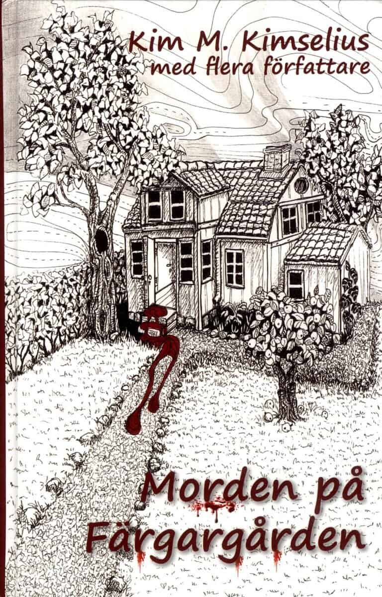 Kimselius, Kim M. ; Nilsson, Titti ; Antoniusson, Gunnel ; Amador, Ulrika ; Carlson, Monica ; Gustavson, Christina ; Kjellsson, Irma ; Sallander, Karin ; Forsberg, Anneli ; Adamsson, Ulla ; Carlgren, Helen ; Toftebjörk, Marianne ; Persson, Åsa ; Larsson, Michaela ; Holmström, Jenny ; Praesto, Anja : Morden på Färgargården