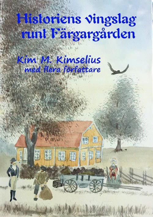Kimselius, Kim M. ; Persson, Åsa ; Sallander, Karin ; Amador, Ulrika ; Axelsson, Marie ; Carlsson, Monica ; Lundberg, Jenny ; Berntsson, Jane-Helene ; Bramkvist, Leila ; Lifjord, Susanne ; Toftebjörk, Marianne ; Nilsson, Alexander ; Stille, Göran ; Robé, Marie ; Bergman, Ida : Historiens vingslag runt Färgargården